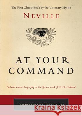 At Your Command: The First Classic Work by the Visionary Mystic Neville 9780143129288 Tarcherperigee