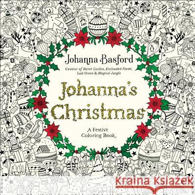 Johanna's Christmas : A Festive Coloring Book for Adults Johanna Basford 9780143129301 