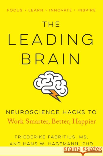 The Leading Brain: Powerful Science-Based Strategies for Achieving Peak Performance Hans W. (Hans W. Hagemann) Hagemann 9780143129363 J.P.Tarcher,U.S./Perigee Bks.,U.S.