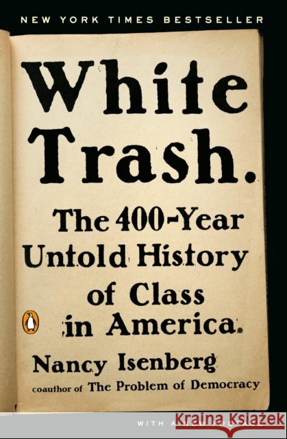 White Trash: The 400-Year Untold History of Class in America Isenberg, Nancy 9780143129677 Penguin Books