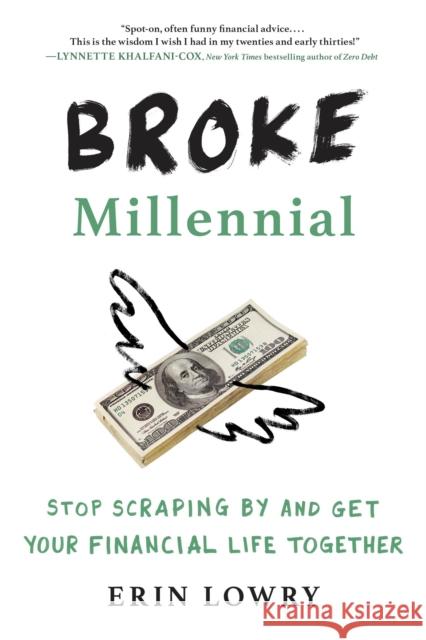 Broke Millennial: Stop Scraping by and Get Your Financial Life Together Erin Lowry 9780143130406 Tarcher/Putnam,US