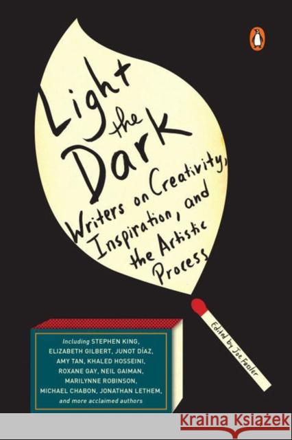 Light the Dark: Writers on Creativity, Inspiration, and the Artistic Process Joe Fassler 9780143130840 Penguin Putnam Inc