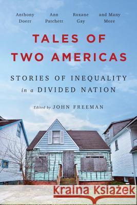 Tales of Two Americas: Stories of Inequality in a Divided Nation Freeman, John 9780143131038