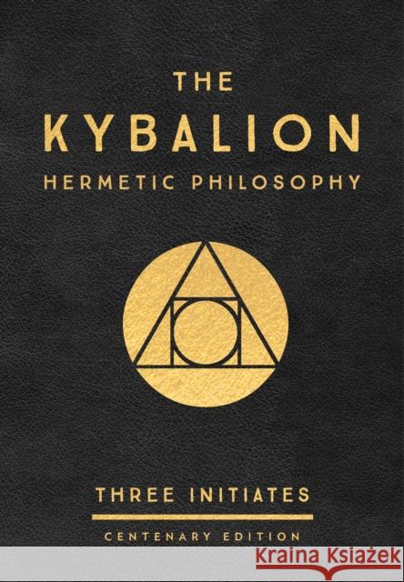 The Kybalion: Centenary Edition: Hermetic Philosophy Three Initiates 9780143131687 J.P.Tarcher,U.S./Perigee Bks.,U.S.