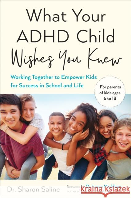 What Your ADHD Child Wishes You Knew: Working Together to Empower Kids for Success in School and Life Sharon (Sharon Saline) Saline 9780143132394 J.P.Tarcher,U.S./Perigee Bks.,U.S.