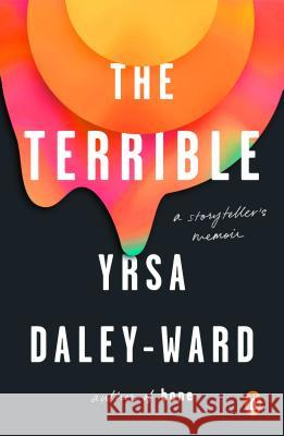 The Terrible: A Storyteller's Memoir Yrsa Daley-Ward 9780143132622 Penguin Books