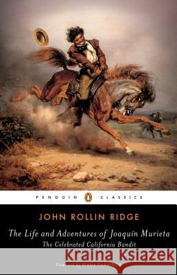 The Life and Adventures of Joaquín Murieta: The Celebrated California Bandit Ridge, John Rollin 9780143132653 Penguin Books