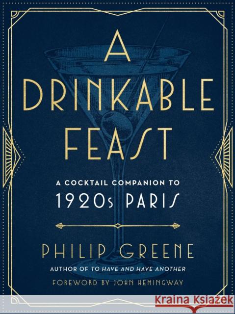 A Drinkable Feast: A Cocktail Companion to 1920s Paris Philip Greene 9780143133018 Tarcherperigee