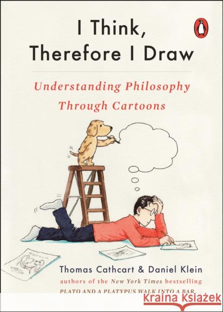 I Think, Therefore I Draw: Understanding Philosophy Through Cartoons Cathcart, Thomas 9780143133032