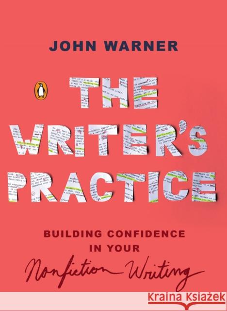 The Writer's Practice: Building Confidence in Your Nonfiction Writing John Warner 9780143133155