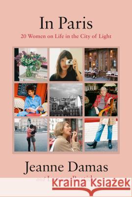 In Paris: 20 Women on Life in the City of Light Jeanne Damas Lauren Bastide 9780143133681 Penguin Books