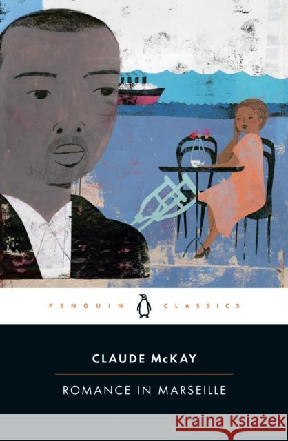 Romance in Marseille Claude McKay Gary Holcomb William J. Maxwell 9780143134220 Penguin Books Ltd