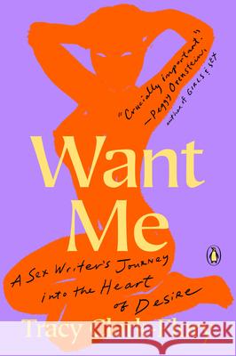Want Me: A Sex Writer's Journey Into the Heart of Desire Tracy Clark-Flory 9780143134619