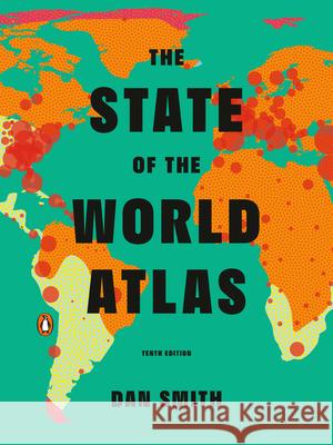 The State of the World Atlas: Tenth Edition Dan Smith 9780143135074 Penguin Group