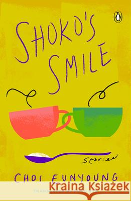 Shoko's Smile: Stories Eun-Young Choi 9780143135265