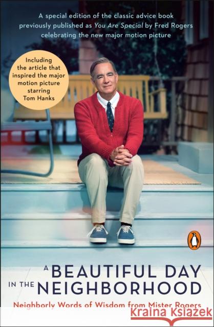 A Beautiful Day in the Neighborhood: Neighborly Words of Wisdom from Mister Rogers Tom Junod 9780143135388