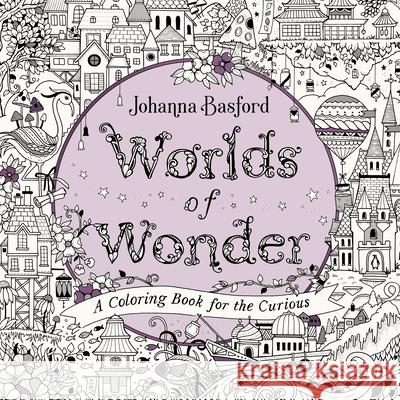 Worlds of Wonder: A Coloring Book for the Curious Johanna Basford 9780143136064 