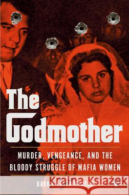 The Godmother: Murder, Vengeance, and the Bloody Struggle of Mafia Women Barbie Latz 9780143136118 Penguin Books
