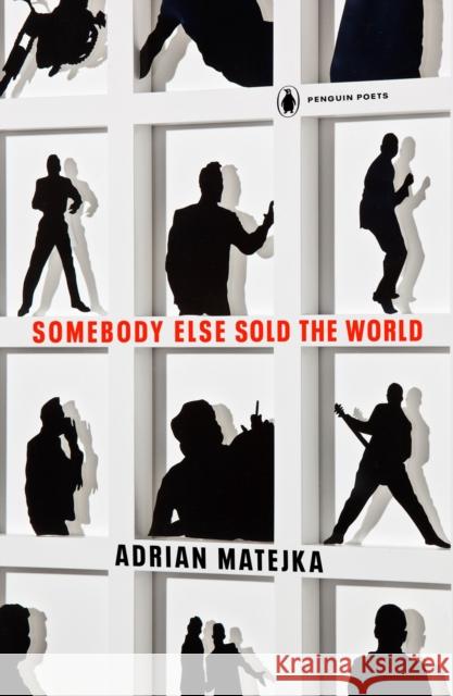 Somebody Else Sold the World Adrian Matejka 9780143136446 Penguin Books