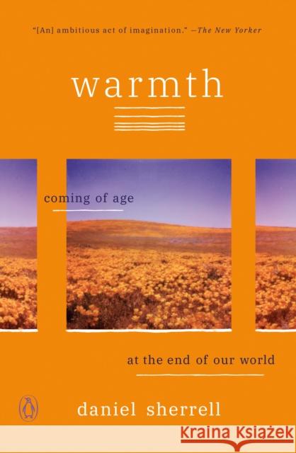 Warmth: Coming of Age at the End of Our World Daniel Sherrell 9780143136538 Penguin Putnam Inc