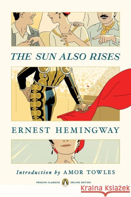 The Sun Also Rises: (Penguin Classics Deluxe Edition) Ernest Hemingway Amor Towles 9780143136774 Penguin Putnam Inc
