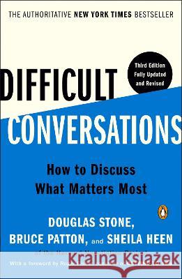 Difficult Conversations: How to Discuss What Matters Most Douglas Stone Bruce Patton Sheila Heen 9780143137597
