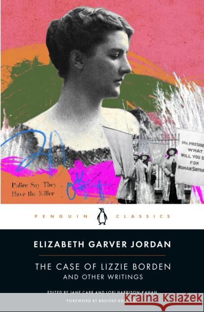 The Case of Lizzie Borden and Other Writings Elizabeth Garver Jordan 9780143137603 Penguin Books Ltd