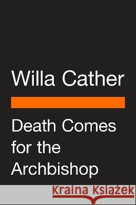 Death Comes for the Archbishop Willa Cather Kali Fajardo-Anstine 9780143137702 Penguin Group