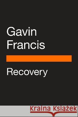 Recovery: The Lost Art of Convalescence Gavin Francis 9780143137917 Penguin Life