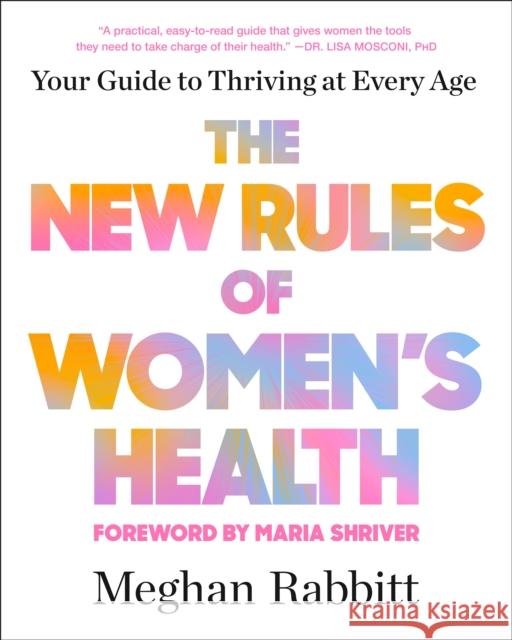 The New Rules of Women's Health: Your Guide to Thriving at Every Age Maria Shriver 9780143137962
