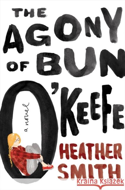 The Agony Of Bun O'keefe Heather T. Smith 9780143198673 Penguin Teen