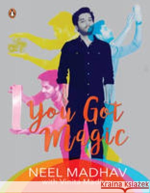You Got Magic Neel Madhav   9780143334521 