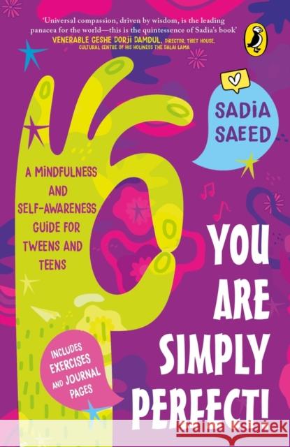 You Are Simply Perfect! a Mindfulness and Self-Awareness Guide for Tweens and Teens: (Includes Exercises and Journal Pages!) Sadia Saeed 9780143446156