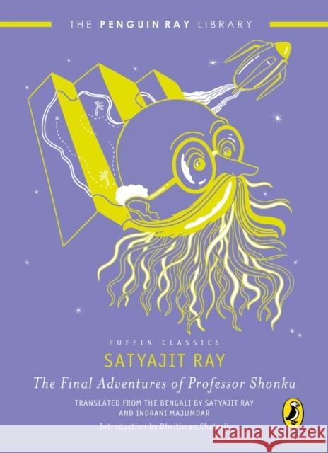 The Final Adventures of Professor Shonku Ray , Satyajit Majumdar Indrani  9780143447023 