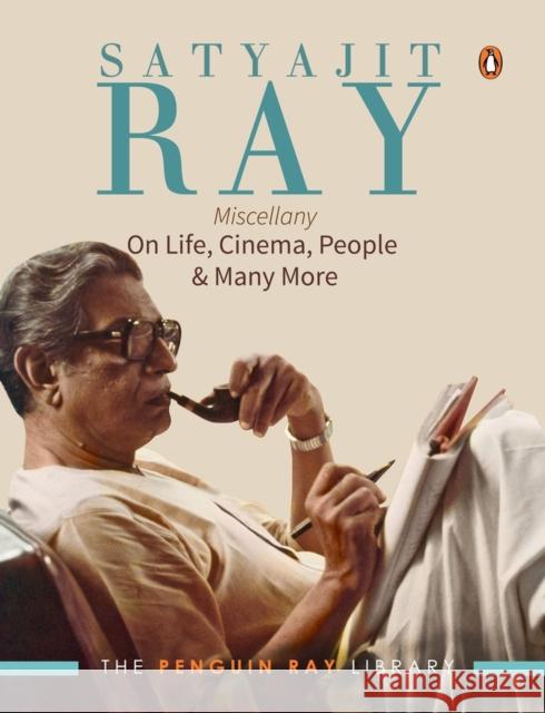 Satyajit Ray Miscellany: On Life, Cinema, People & Much More Ray , Satyajit   9780143448990 Penguin