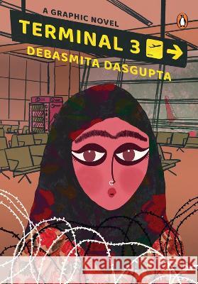 Terminal 3: A Graphic Novel Set in Kashmir Debasmita Dasgupta 9780143452706 India Penguin