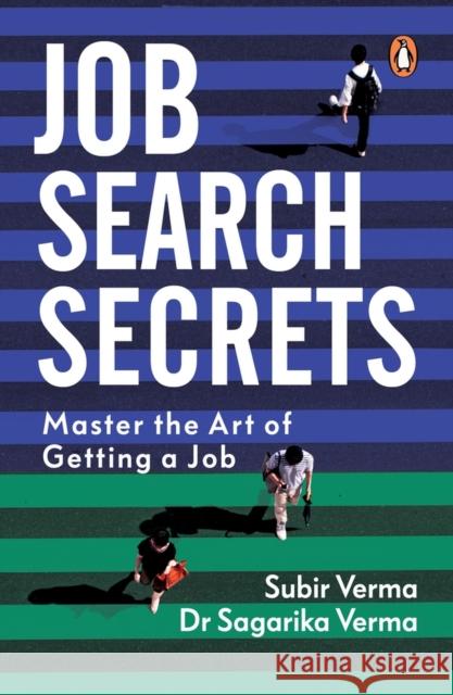 Job Search Secrets: Master the Art of Getting a Job Sagarika Verma 9780143453079 India Portfolio
