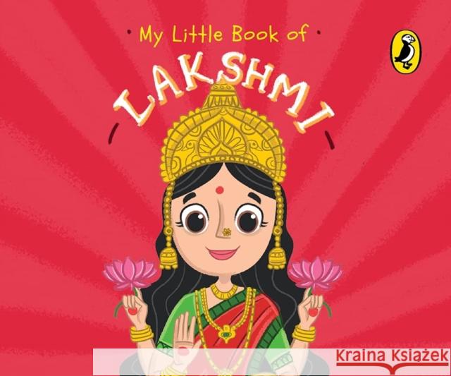 My Little Book of Lakshmi: Illustrated board books on Hindu mythology, Indian gods & goddesses for kids age 3+; A Puffin Original. Penguin India   9780143453253 Penguin