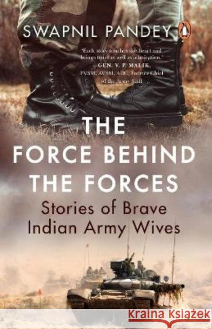 The Force Behind the Forces: Stories of Brave Indian Army Wives Swapnil Pandey   9780143453529 