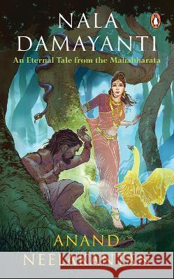 Nala Damayanti: An Eternal Tale from the Mahabharata Anand Anan 9780143453536