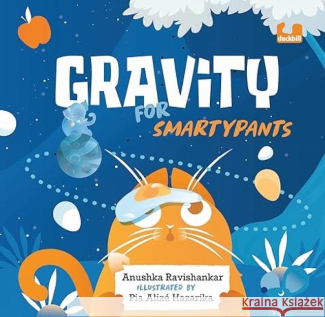 Gravity for Smartypants Anushka Ravishankar Pia Alize Hazarika  9780143454106 Penguin