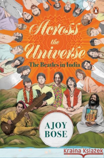 Across the Universe: The Beatles in India Ajoy Bose 9780143455677