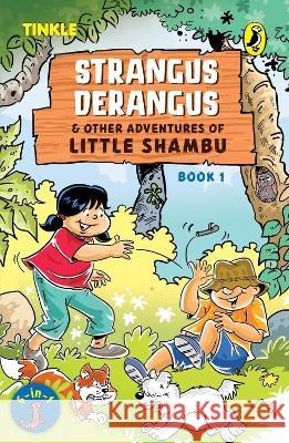Strangus Derangus & Other Adventures of Little Shambu (Book 1) Reena Ittyerah Puri   9780143458982