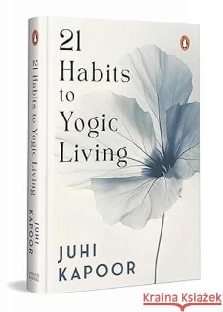 21 Habits To Yogic Living Juhi Kapoor 9780143459392 Penguin Random House India
