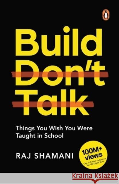 Build, Don't Talk: Things You Wish You Were Taught in School Raj Shamani   9780143459682 Penguin