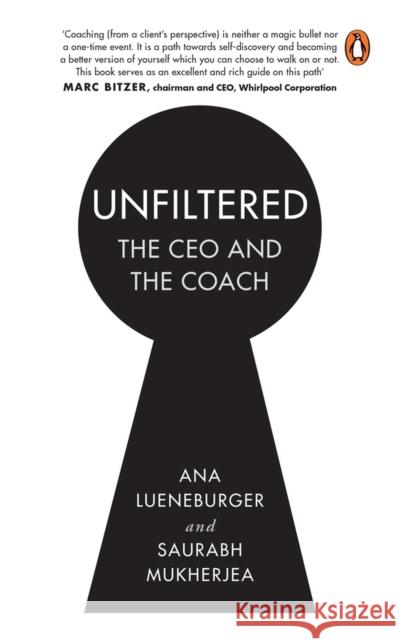 Unfiltered: The CEO and the Coach Saurabh Mukherjea Ana Lueneburger 9780143461494