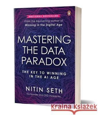 Mastering the Data Paradox: Key to Winning in the AI Age Nitin Seth 9780143468035 Penguin Business