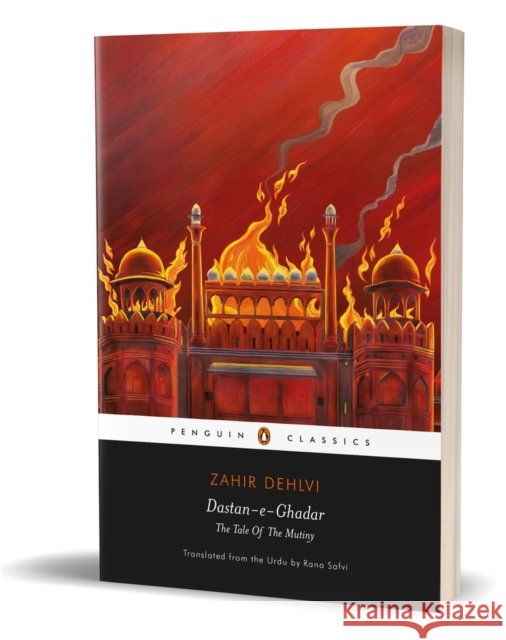 Dastan-E-Ghadar: The Tale Of The Mutiny Rana Safvi 9780143469001