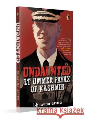Undaunted: Lt. Ummer Fayaz of Kashmir Bhaavna Arora 9780143470892