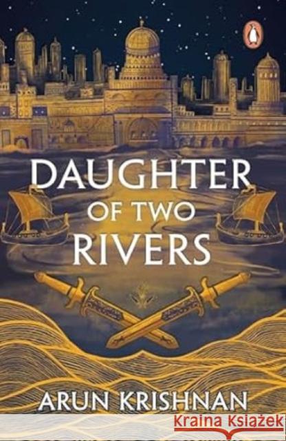 Daughter of Two Rivers Arun Krishnan 9780143472957